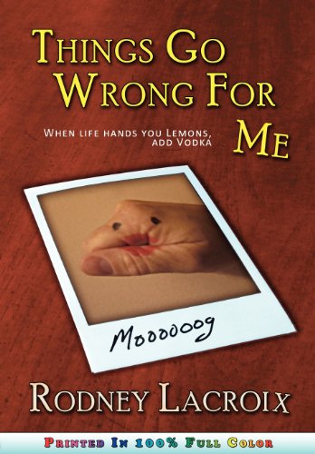 Things Go Wrong For Me (when life hands you lemons, add vodka)